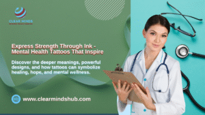 Mental Health Tattoos | Clear Minds Hub