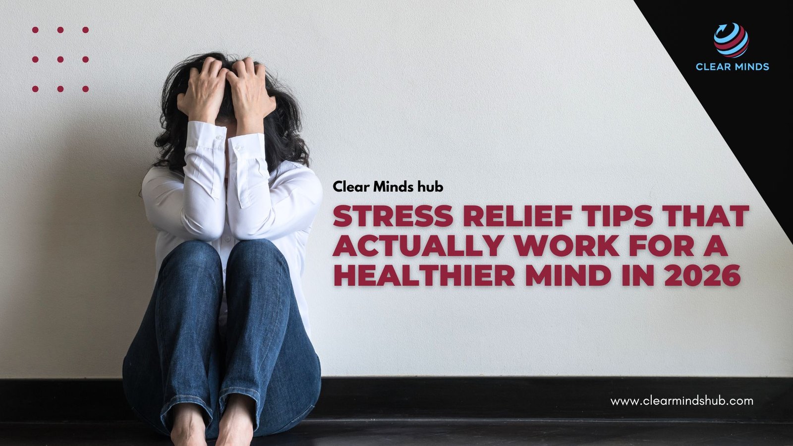 Stress Relief Tips That Actually Work for a Healthier Mind in 2026